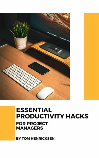 Essential Productivity Hacks for Project Managers (eBook, ePUB)