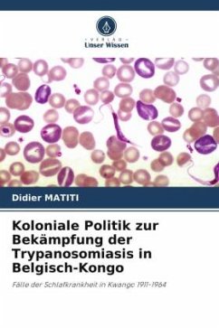Cover Koloniale Politik zur Bekämpfung der Trypanosomiasis in Belgisch-Kongo