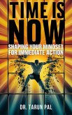 Time is Now: Shaping Your Mindset for Immediate Action (1, #64) (eBook, ePUB) Time is Now: Shaping Your Mindset for Immediate Action (1, #64) (eBook, ePUB)