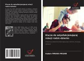 Klucze do satysfakcjonuj¿cej relacji rodzic-dziecko Klucze do satysfakcjonuj¿cej relacji rodzic-dziecko