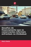 Desafios de financiamento que os comerciantes informais enfrentam no Zimbabué Desafios de financiamento que os comerciantes informais enfrentam no Zimbabué