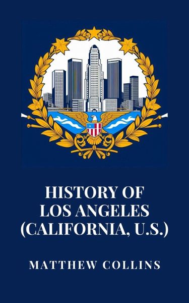 History of Los Angeles (California, U.S.) (eBook, ePUB)