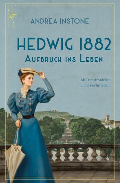 Hedwig 1882 - Aufbruch ins Leben - Instone, Andrea