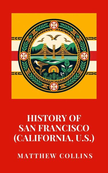 History of San Francisco (California, U.S.) (eBook, ePUB)