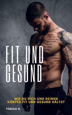 Cover Fit und Gesund - wie du dich und deinen Körper fit und gesund hältst (eBook, ePUB)