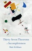 Thirty-Seven Theorems of Incompleteness Thirty-Seven Theorems of Incompleteness