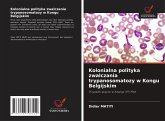 Kolonialna polityka zwalczania trypanosomatozy w Kongu Belgijskim Kolonialna polityka zwalczania trypanosomatozy w Kongu Belgijskim