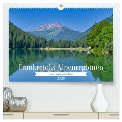 Frankreichs Alpenregionen (hochwertiger Premium Wandkalender 2026 DIN A2 quer), Kunstdruck in Hochglanz