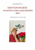 Vom Tun ins Sein - erwachen in das unpersönliche Sein Vom Tun ins Sein - erwachen in das unpersönliche Sein