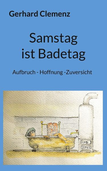 Samstag ist Badetag Samstag ist Badetag
