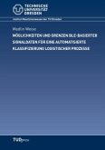 Möglichkeiten und Grenzen BLE-basierter Signaldaten für eine automatisierte Klassifizierung logistischer Prozesse Möglichkeiten und Grenzen BLE-basierter Signaldaten für eine automatisierte Klassifizierung logistischer Prozesse