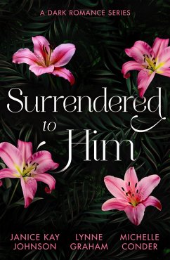 Cover Surrendered To Him: A Dark Romance Series (eBook, ePUB)
