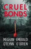 Cruel Bonds (Between Us, #1) (eBook, ePUB) Cruel Bonds (Between Us, #1) (eBook, ePUB)