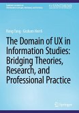The Domain of UX in Information Studies: Bridging Theories, Research, and Professional Practice (eBook, PDF) The Domain of UX in Information Studies: Bridging Theories, Research, and Professional Practice (eBook, PDF)