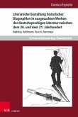 Literarische Gestaltung historischer Biographien in ausgesuchten Werken der deutschsprachigen Literatur zwischen dem 20. und dem 21. Jahrhundert (eBook, PDF) Literarische Gestaltung historischer Biographien in ausgesuchten Werken der deutschsprachigen Literatur zwischen dem 20. und dem 21. Jahrhundert (eBook, PDF)