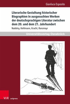 Literarische Gestaltung historischer Biographien in ausgesuchten Werken der deutschsprachigen Literatur zwischen dem 20. und dem 21. Jahrhundert (eBook, PDF) - Esposito, Gianluca