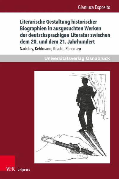 Literarische Gestaltung historischer Biographien in ausgesuchten Werken der deutschsprachigen Literatur zwischen dem 20. und dem 21. Jahrhundert (eBook, PDF)