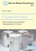 Cryopreservation: Future Perspectives from Organ Transplantation to Cryonics (eBook, PDF)