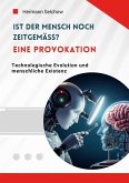 Ist der Mensch noch zeitgemäß? Eine Provokation (eBook, ePUB) Ist der Mensch noch zeitgemäß? Eine Provokation (eBook, ePUB)