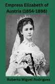 Empress Elizabeth of Austria (1854-1898) (eBook, ePUB)
