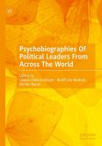 Psychobiographies Of Political Leaders From Across The World (eBook, PDF) Psychobiographies Of Political Leaders From Across The World (eBook, PDF)