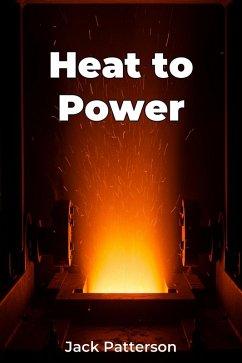 Heat to Power (eBook, ePUB) - Patterson, Jack