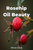 Rosehip Oil Beauty (eBook, ePUB)