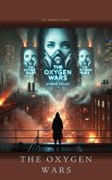 The oxygen wars (The oxygen trilogy, #2) (eBook, ePUB) The oxygen wars (The oxygen trilogy, #2) (eBook, ePUB)