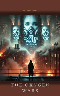 The oxygen wars (The oxygen trilogy, #2) (eBook, ePUB) - Fouad, Ahmed The oxygen wars (The oxygen trilogy, #2) (eBook, ePUB) - Fouad, Ahmed