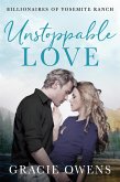 Unstoppable Love (Billionaires of Yosemite Ranch, #5) (eBook, ePUB) Unstoppable Love (Billionaires of Yosemite Ranch, #5) (eBook, ePUB)