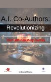 A.I. Co-Authors Revolutionizing Your Self-Publishing Journey (eBook, ePUB) A.I. Co-Authors Revolutionizing Your Self-Publishing Journey (eBook, ePUB)