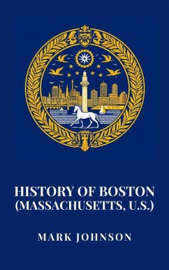 History of Boston (Massachusetts, U.S.) (eBook, ePUB) - Johnson, Mark