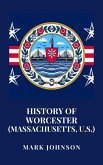 History of Worcester (Massachusetts, U.S.) (eBook, ePUB)