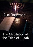 The Meditation of the Tribe of Judah (Prophecies and Kabbalah, #17) (eBook, ePUB) The Meditation of the Tribe of Judah (Prophecies and Kabbalah, #17) (eBook, ePUB)