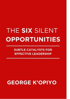 The Six Silent Opportunities (eBook, ePUB) - K'Opiyo, George