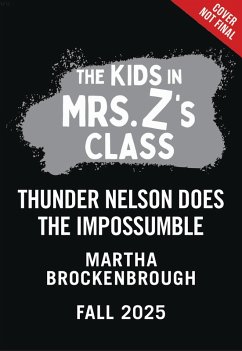 The Kids in Mrs. Z's Class: Thunder Nelson Does the Impossumble (eBook, ePUB) - Brockenbrough, Martha