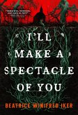 I'll Make a Spectacle of You (eBook, ePUB) I'll Make a Spectacle of You (eBook, ePUB)