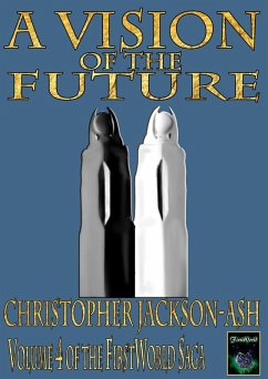 A Vision of the Future (FirstWorld Saga, #4) (eBook, ePUB) - Jackson-Ash, Christopher