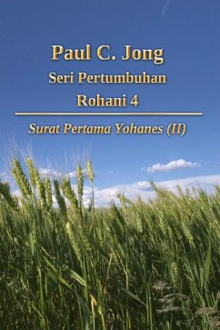 Cover Paul C. Jong, Seri Pertumbuhan Rohani 4: Surat Pertama Yohanes (II) (eBook, ePUB)