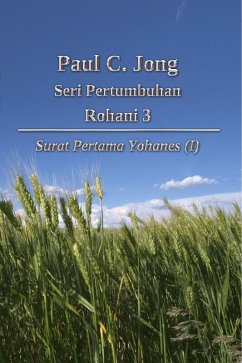 Cover Paul C. Jong, Seri Pertumbuhan Rohani 3: Surat Pertama Yohanes (I) (eBook, ePUB)