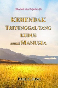 Khotbah atas Kejadian (I) - Kehendak Tritunggal Yang Kudus Untuk Manusia (eBook, ePUB) - Jong, Paul C.