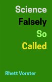 Science Falsely So Called (eBook, ePUB) Science Falsely So Called (eBook, ePUB)