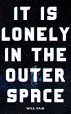 It Is Lonely In The Outer Space (eBook, ePUB)
