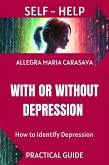 WITH OR WITHOUT DEPRESSION - How to Identify Depression - Practical Guide (eBook, ePUB)