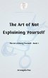 The Art of Not Explaining Yourself (The... - Bild 1