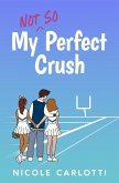 My Not So Perfect Crush (eBook, ePUB)