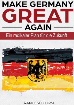 MAKE GERMANY GREAT AGAIN (eBook, ePUB) MAKE GERMANY GREAT AGAIN (eBook, ePUB)