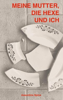 Meine Mutter, die Hexe und ich (eBook, ePUB) - Spina, Assuntina