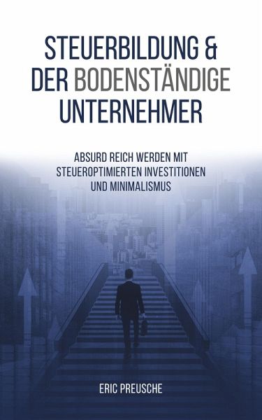 Steuerbildung & der bodenständige Unternehmer (eBook, ePUB) Steuerbildung & der bodenständige Unternehmer (eBook, ePUB)