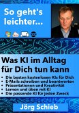 Was KI im Alltag für Dich tun kann (eBook, ePUB) Was KI im Alltag für Dich tun kann (eBook, ePUB)
